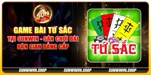 Game bài tứ sắc tại Sunwin - Sân chơi bài dân gian đẳng cấp