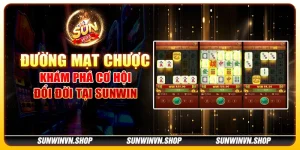 Đường Mạt Chược - Khám phá cơ hội đổi đời tại Sunwin