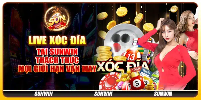 Live xóc đĩa tại Sunwin - Thách thức mọi giới hạn vận may