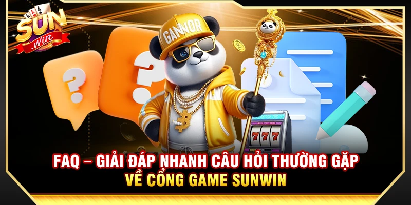 FAQ – Giải đáp nhanh câu hỏi thường gặp về cổng game Sunwin 