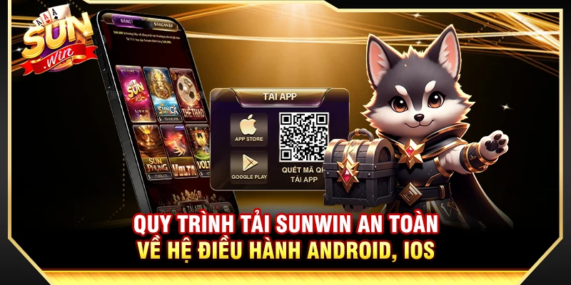 Quy trình tải Sunwin an toàn về hệ điều hành Android, iOS 