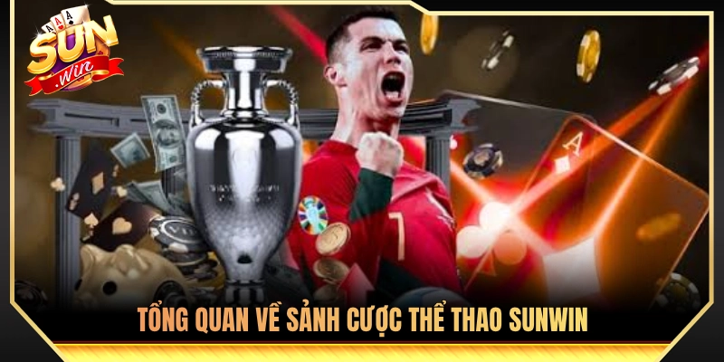 Thể Thao Sunwin - Sân Chơi Đẳng Cấp Cho Giới Cá Cược 2026 1 Đôi nét khái quát về sảnh cược thể thao Sunwin
